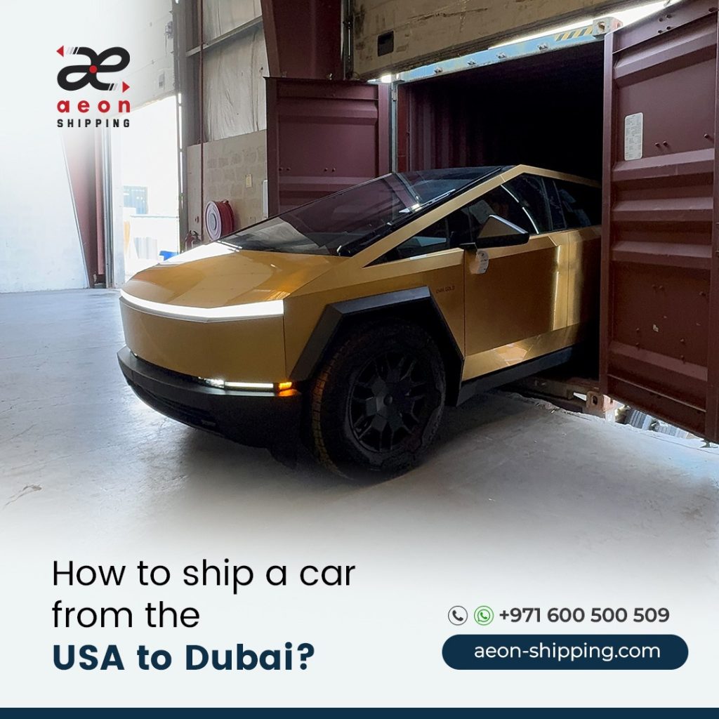A gold-colored Tesla Cybertruck being driven out of a brown shipping container in a warehouse. The graphic features the Aeon Shipping logo and asks, "How to ship a car from the USA to Dubai?".